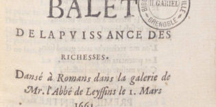 Balet de la Puissance des Richesses dansé à Romans dans la galerie de l’abbé de Leyssins le 1er mars 1661