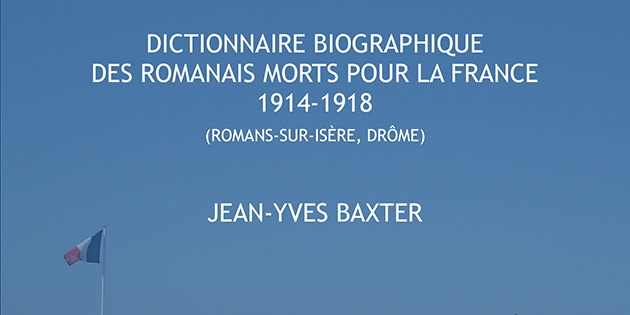 Dictionnaire biographique des romanais Morts pour la France, 1914-1918 - Jean-Yves Baxter