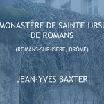 Le monastère de Sainte-Ursule de Romans – Jean-Yves Baxter