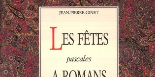 Les fêtes pascales à Romans sous la Renaissance – Jean-Pierre Ginet