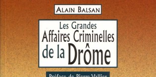 Les grandes affaires criminelles de la Drôme – Alain Balsan